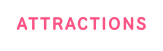 ATTRACTIONS